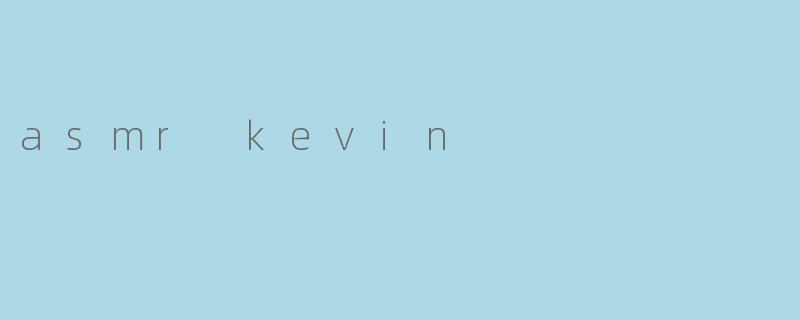 asmr kevin